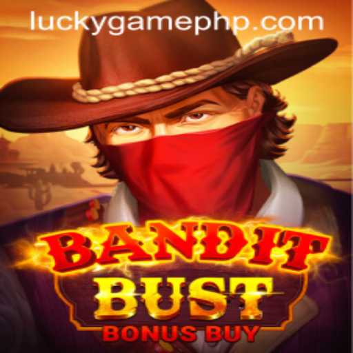 Discover the Thrill of BanditBustBonusBuy: A LuckyGame Adventure