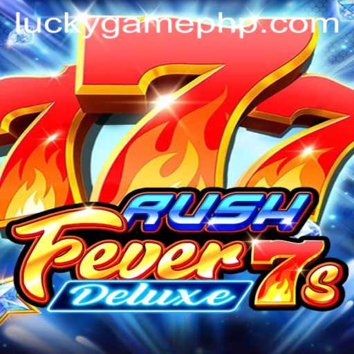 RushFever7sDeluxe: A Thrilling Adventure in the World of LuckyGame
