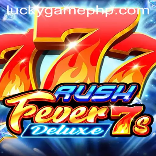 RushFever7sDeluxe: A Thrilling Adventure in the World of LuckyGame